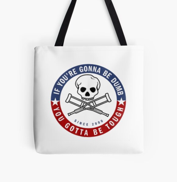 Jackass Forever If You're Gonna Be Dumb Be Tough All Over Print Tote Bag RB1101 product Offical jackass 2 Merch