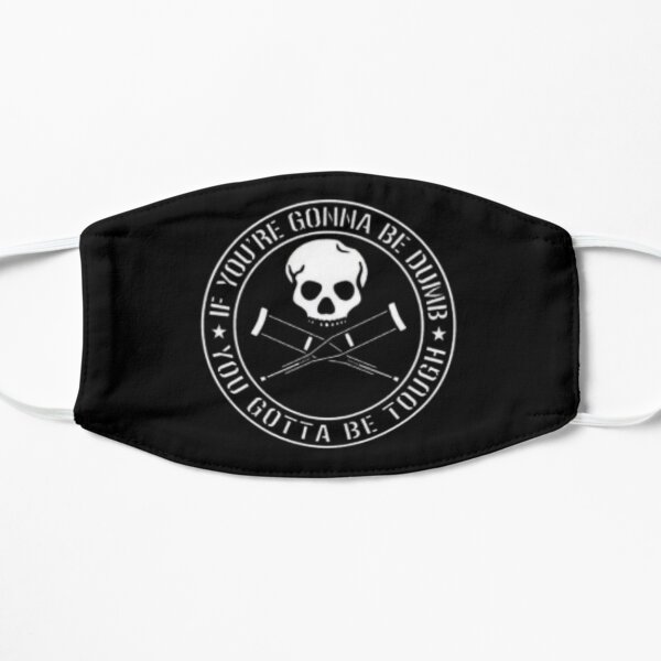 Jackass Forever If You're Gonna Be Dumb Be Tough Flat Mask RB1101 product Offical jackass 2 Merch